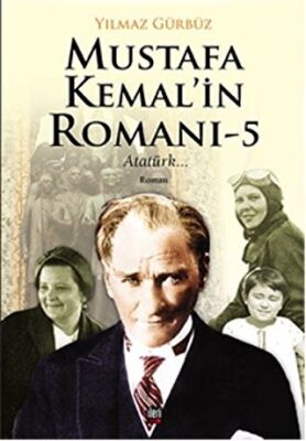 Mustafa Kemal`in Romanı 5 - Atatürk... kapağı