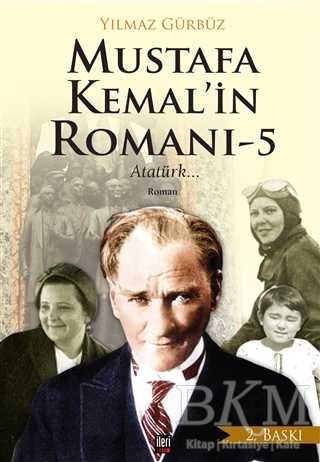 Mustafa Kemal`in Romanı 5 - Atatürk... - İleri Yayınları