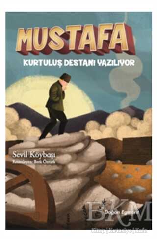 Mustafa Kurtuluş Destanı Yazılıyor - Doğan Egmont Yayıncılık
