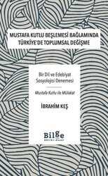 Mustafa Kutlu Beşlemesi Bağlamında Türkiye`de Toplumsal Değişme - Bilge Kültür Sanat