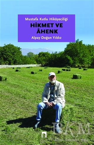 Mustafa Kutlu Hikayeciliği: Hikmet ve Ahenk - Dergah Yayınları