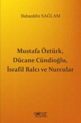 Mustafa Öztürk, Dücane Cündioğlu, İsrafil Balcı ve Nurcular - Gülnar Yayınları