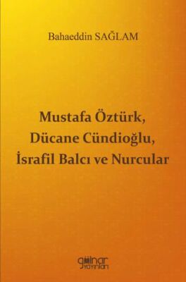 Mustafa Öztürk, Dücane Cündioğlu, İsrafil Balcı ve Nurcular - 1