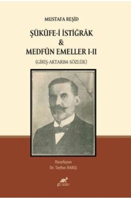 Mustafa Reşid Şükûfe-i İstiğrâk & Medfûn Emeller I - II Giriş-Aktarım-Sözlük - 1