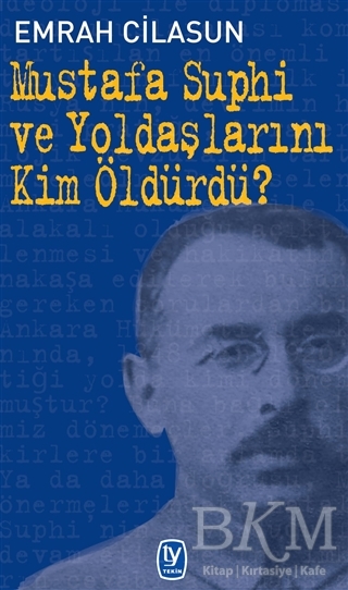 Mustafa Suphi ve Yoldaşlarını Kim Öldürdü? - Tekin Yayınevi
