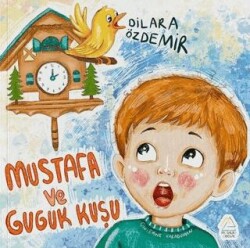 Mustafa ve Guguk Kuşu - Mahlas Çocuk Yayınları