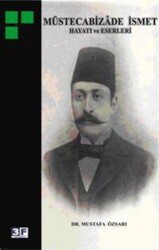 Müstecabizade İsmet Hayatı Eserleri - 3F Yayınevi