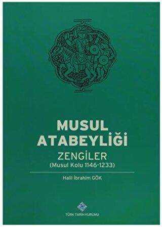 Musul Atabeyliği Zengiler - Türk Tarih Kurumu Yayınları