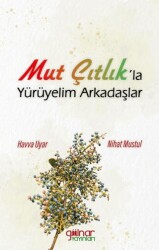Mut Çıtlık’la Yürüyelim Arkadaşlar - Gülnar Yayınları
