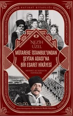 Mütareke İstanbul`undan Şeytan Adası`na Bir Esaret Hikayesi - 1
