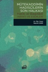 Mütekaddimin Hadisçilerin Son Halkası - Hatib El-Bağdadi Hayatı ve Eserleri - Ümmülkura