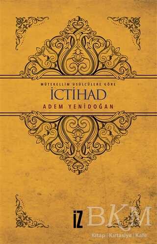 Mütekellim Usulcülere Göre İctihad - İz Yayıncılık