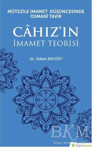Mutezile İmamet Düşüncesinde Osmani Tavır Cahız’ın İmamet Teorisi