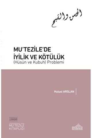 Mu‘tezile’de İyilik ve Kötülük Hüsün ve Kubuh Problemi - Endülüs Yayınları