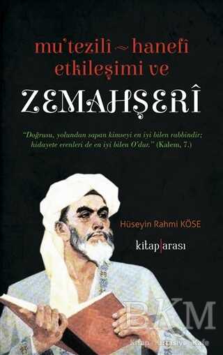 Mu`tezili Hanefi Etkileşimi ve Zemahşeri - Kitap Arası