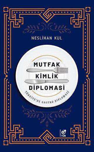 Mutfak Kimlik Diplomasi - Tün Kitap