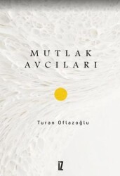 Mutlak Avcıları - İz Yayıncılık