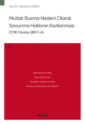 Mutlak Bozma Nedeni Olarak Savunma Hakkının Kısıtlanması CMK Madde 289-1–h - Seçkin Yayıncılık