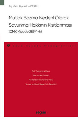 Mutlak Bozma Nedeni Olarak Savunma Hakkının Kısıtlanması CMK Madde 289-1–h - 1