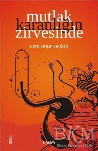 Mutlak Karanlığın Zirvesinde - Kavim Yayıncılık