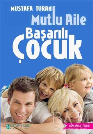 Mutlu Aile Başarılı Çocuk - Kutup Yıldızı Yayınları