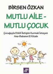 Mutlu Aile – Mutlu Çocuk - Aura Kitapları