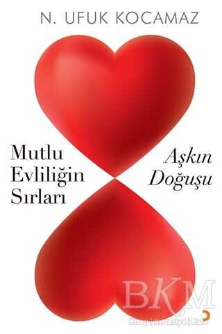 Mutlu Evliliğin Sırları - Aşkın Doğuşu - Cinius Yayınları