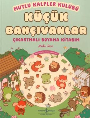Mutlu Kalpler Kulübü – Küçük Bahçıvanlar – Çıkartmalı Boyama Kitabım - 1