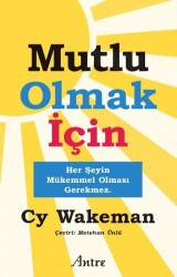 Mutlu Olmak İçin - Antre Kitap