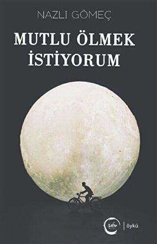 Mutlu Ölmek İstiyorum - Sıfır Yayınları