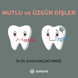 Mutlu ve Üzgün Dişler - Amore Yayınevi
