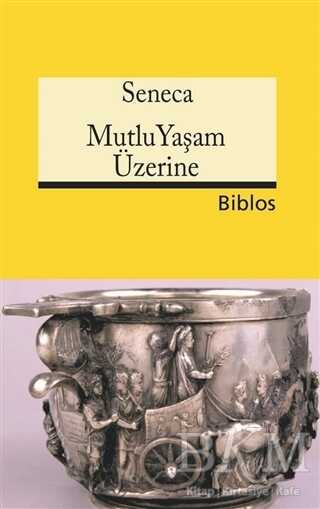 Mutlu Yaşam Üzerine - Biblos Kitabevi