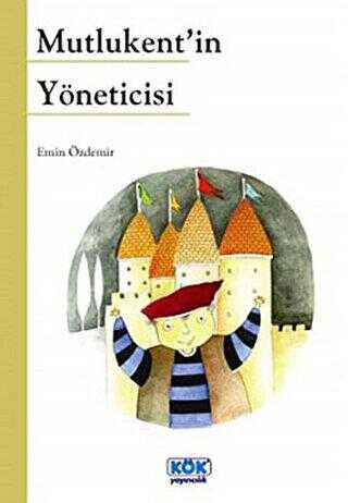 Mutlukent’in Yöneticisi - Kök Yayıncılık