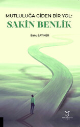 Mutluluğa Giden Bir Yol Sakin Benlik - Akademisyen Kitabevi