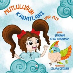 Mutluluğun Kanatları Var Mı? - Luna Çocuk Yayınları