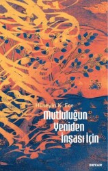 Mutluluğun Yeniden İnşası İçin - Beyan Yayınları