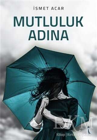 Mutluluk Adına - İkinci Adam Yayınları