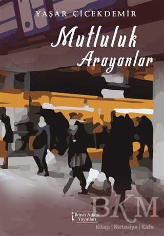 Mutluluk Arayanlar - İkinci Adam Yayınları