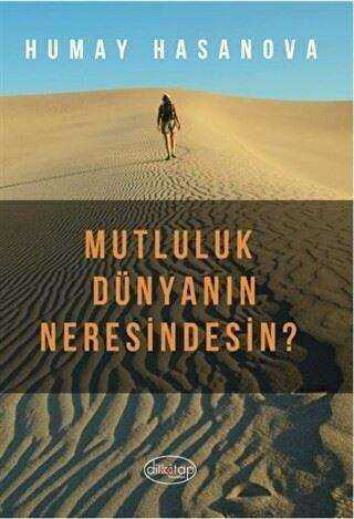 Mutluluk Dünyanın Neresindesin? - Dilkitap Yayınları