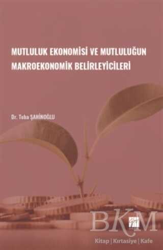 Mutluluk Ekonomisi ve Mutluluğun Makroekonomik Belirleyicileri - 1