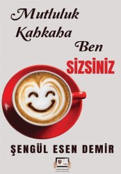 Mutluluk Kahkaha Ben Sizsiniz - E-Kitap Yayıncılık