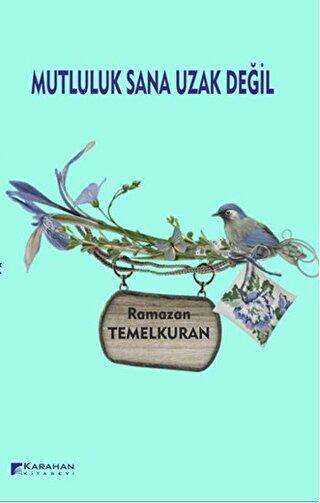 Mutluluk Sana Uzak Değil - Karahan Kitabevi