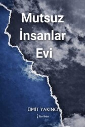 Mutsuz İnsanlar Evi - İkinci Adam Yayınları