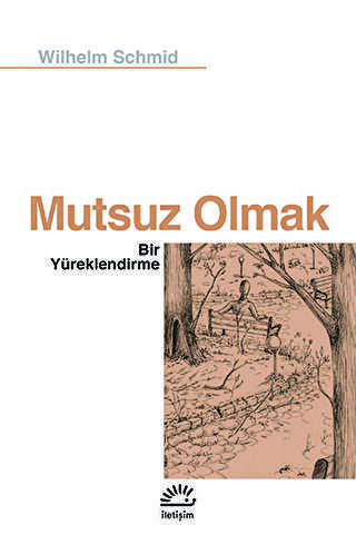 Mutsuz Olmak - İletişim Yayınevi