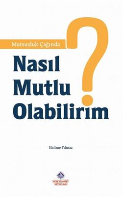 Mutsuzluk Çağında Nasıl Mutlu Olabilirim? - 1