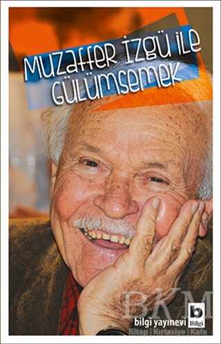 Muzaffer İzgü ile Gülümsemek - Bilgi Yayınevi