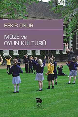 Müze ve Oyun Kültürü - İmge Kitabevi Yayınları
