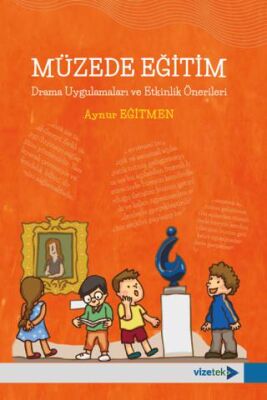 Müzede Eğitim - Drama Uygulamaları ve Etkinlik Önerileri - 1