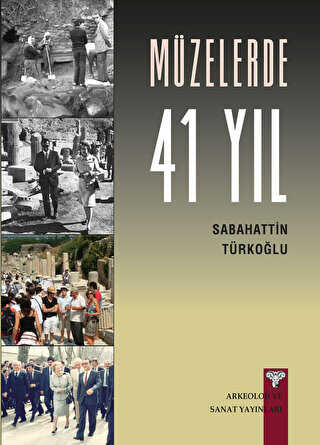 Müzelerde 41 Yıl - Arkeoloji ve Sanat Yayınları