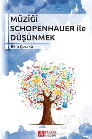 Müziği Schopenhauer ile Düşünmek - Pegem Akademi Yayıncılık